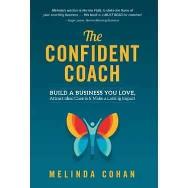 The Confident Coach: Build a Business You Love, Attract Ideal Clients & Make a Lasting Impact