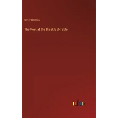 The Poet at the Breakfast-Table