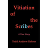 Vitiation of the Scribes: A True Story