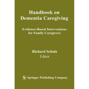 Handbook on Dementia Caregiving: Evidence-Based Interventions for Family Caregivers