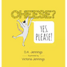 Cheese? Yes, Please!