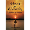 Religion or Relationship: Living with the Holy Spirit