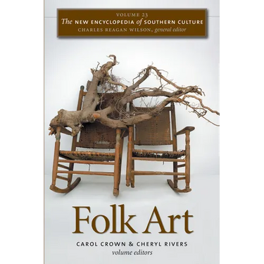 The New Encyclopedia of Southern Culture: Volume 23: Folk Art