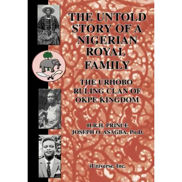 The Untold Story of a Nigerian Royal Family: The Urhobo Ruling Clan of Okpe Kingdom