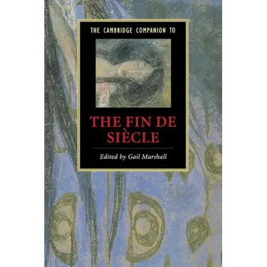 The Cambridge Companion to the Fin de Siècle