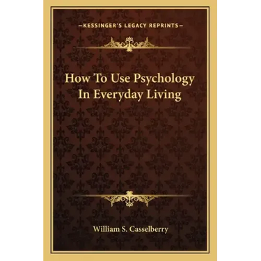 How to Use Psychology in Everyday Living