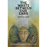 The Waste Between Our Ears
