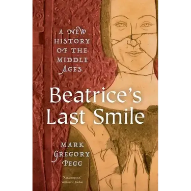 Beatrice's Last Smile: A New History of the Middle Ages