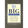 What about the Big Stuff?: Finding Strength and Moving Forward When the Stakes Are High