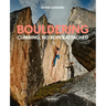 Bouldering: Climbing, No Ropes Attached
