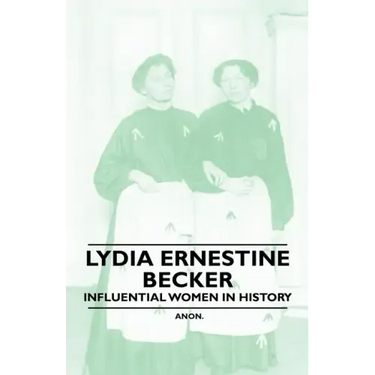 Lydia Ernestine Becker - Influential Women in History