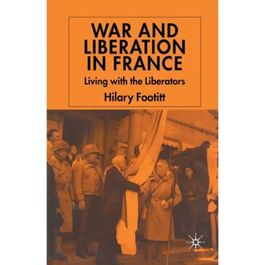 War and Liberation in France: Living with the Liberators