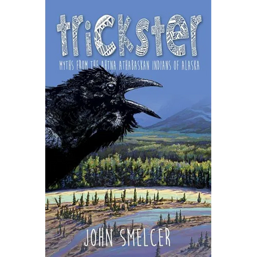 Trickster: Myths from the Ahtna Indians of Alaska
