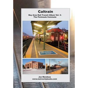 Caltrain: Bay Area Rail Transit Album Vol. 3: All 32 stations in full color