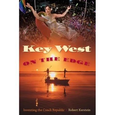 Key West on the Edge: Inventing the Conch Republic