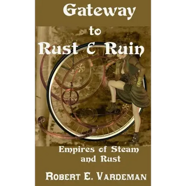 Gateway to Rust and Ruin: Empires of Steam and Rust