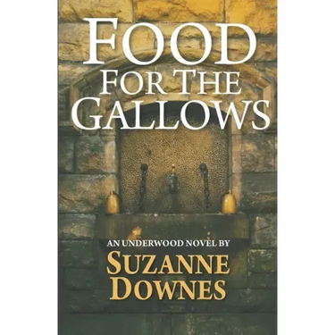 Food For The Gallows: The Second Underwood Mystery