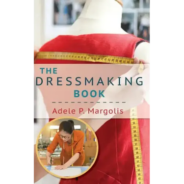 The Dressmaking Book: A Simplified Guide for Beginners