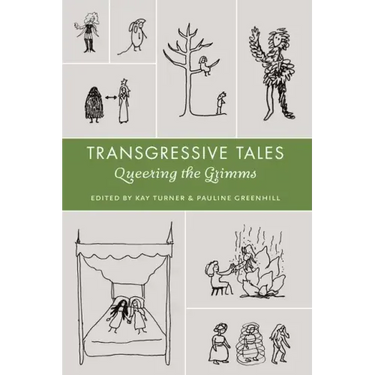 Transgressive Tales: Queering the Grimms