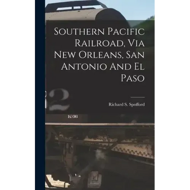Southern Pacific Railroad, Via New Orleans, San Antonio And El Paso