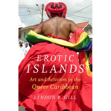 Erotic Islands: Art and Activism in the Queer Caribbean