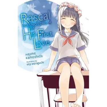 Rascal Does Not Dream of His First Love (Light Novel): Volume 7