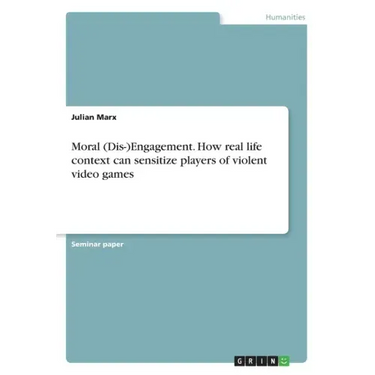 Moral (Dis-)Engagement. How real life context can sensitize players of violent video games