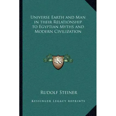 Universe Earth and Man in their Relationship to Egyptian Myths and Modern Civilization