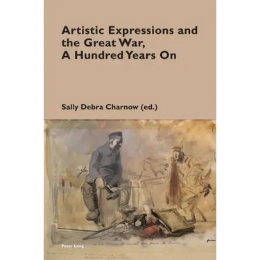 Artistic Expressions and the Great War, A Hundred Years On