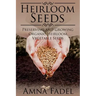 Heirloom Seeds: Preserving and Growing Organic Heirloom Vegetable Seeds