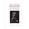 Ezra Pound and Confucianism: Remaking Humanism in the Face of Modernity