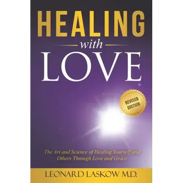 Healing With Love: The Art and Science of Healing Yourself and Others through Love and Grace