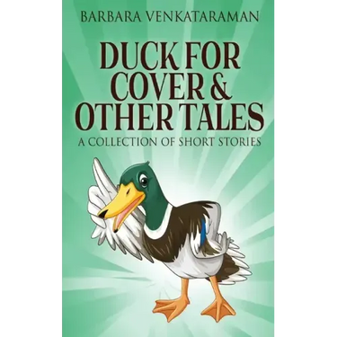 Duck For Cover & Other Tales: A Collection Of Short Stories