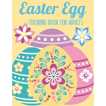 Easter Egg Coloring Book for Adults: 50 Relaxing Anti-Stress Coloring Pages - Art Therapy - Easter Gift Ideas