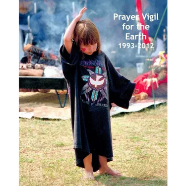 Prayer Vigil for the Earth 1993-2012: Photos, Commentary, and a Collaborative Spiritual Journey