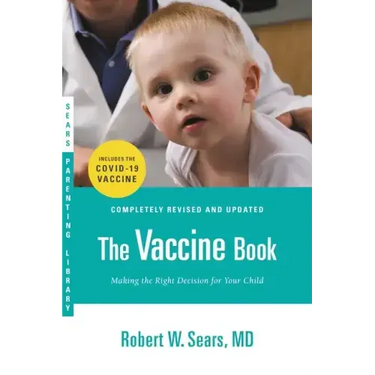 The Vaccine Book: Making the Right Decision for Your Child (Updated in 2023)
