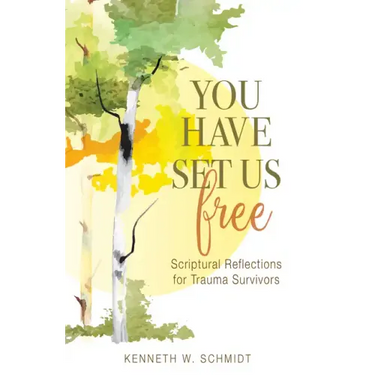 You Have Set Us Free: Scriptural Reflections for Trauma Survivors