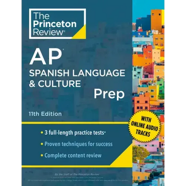 Princeton Review AP Spanish Language & Culture Prep, 11th Edition: 3 Practice Tests + Content Review + Strategies & Techniques