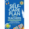 The Self-Care Plan for Teachers
