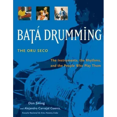 Bata Drumming: The Instruments, the Rhythms, and the People Who Play Them