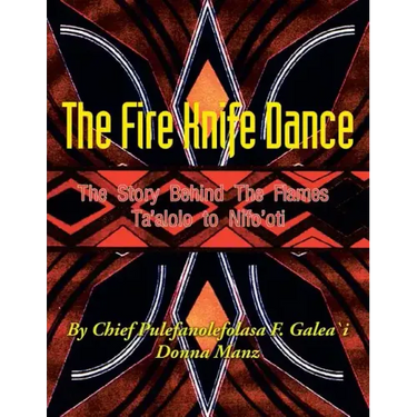 The Fire Knife Dance: The Story Behind The Flames Ta'alolo to Nifo'oti
