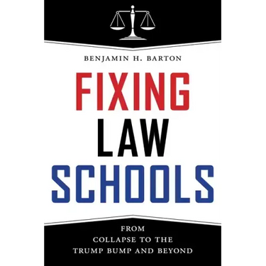 Fixing Law Schools: From Collapse to the Trump Bump and Beyond
