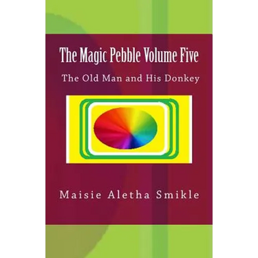 The Magic Pebble Volume Five: The Old Man and His Donkey