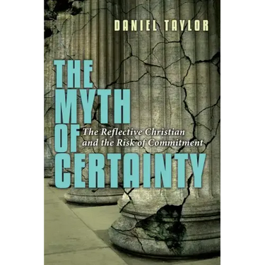 The Myth of Certainty: The Reflective Christian & the Risk of Commitment