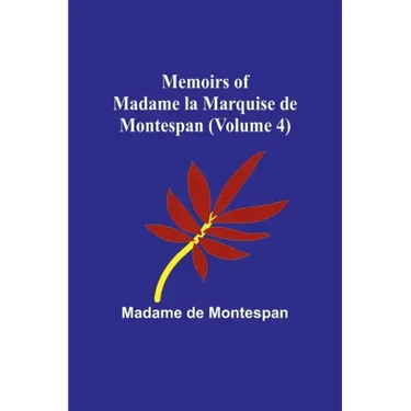 Memoirs of Madame la Marquise de Montespan (Volume 4)