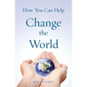 How You Can Help Change the World