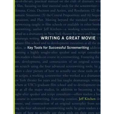 Writing a Great Movie: Key Tools for Successful Screenwriting