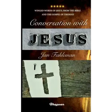 Conversation with Jesus: Winged words of Jesus, from the Bible and the Gospel of Thomas!
