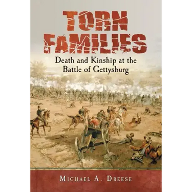 Torn Families: Death and Kinship at the Battle of Gettysburg