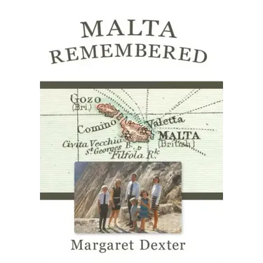 Malta Remembered: Then and Now: A Love Story